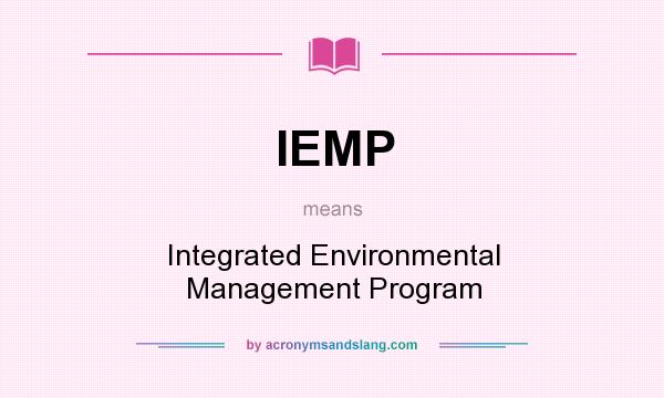 What does IEMP mean? It stands for Integrated Environmental Management Program