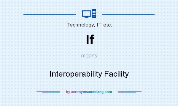 What does If mean? It stands for Interoperability Facility