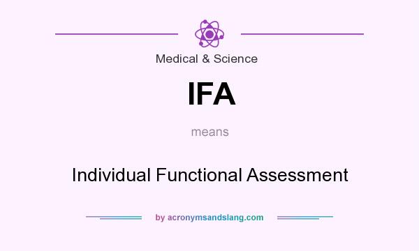What does IFA mean? It stands for Individual Functional Assessment