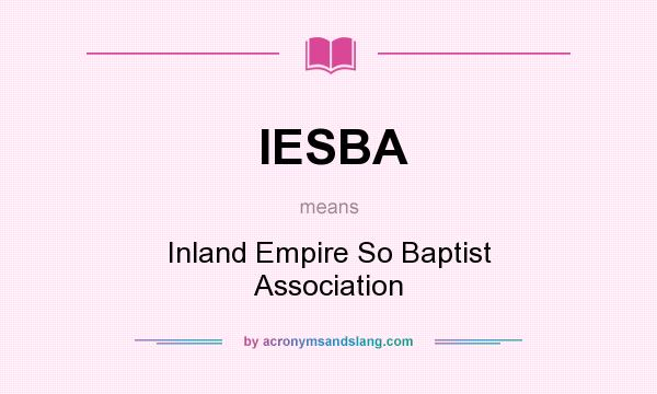 What does IESBA mean? It stands for Inland Empire So Baptist Association