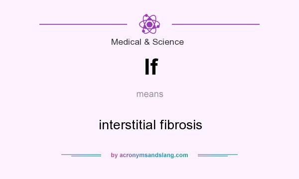 What does If mean? It stands for interstitial fibrosis