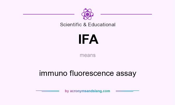 What does IFA mean? It stands for immuno fluorescence assay