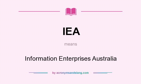 What does IEA mean? It stands for Information Enterprises Australia