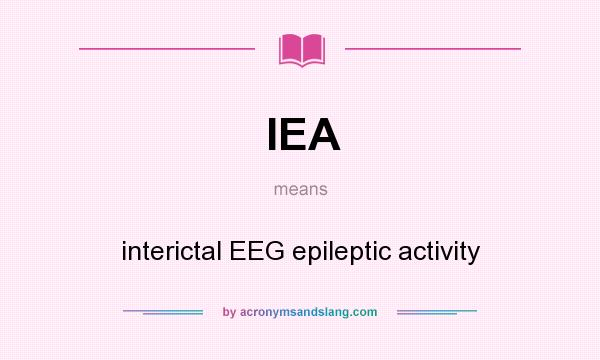 What does IEA mean? It stands for interictal EEG epileptic activity
