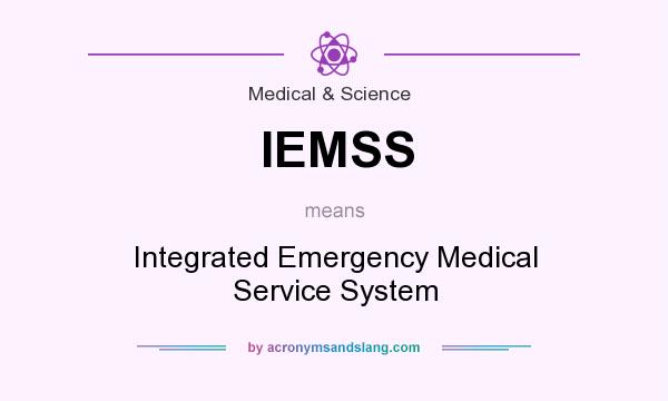 What does IEMSS mean? It stands for Integrated Emergency Medical Service System