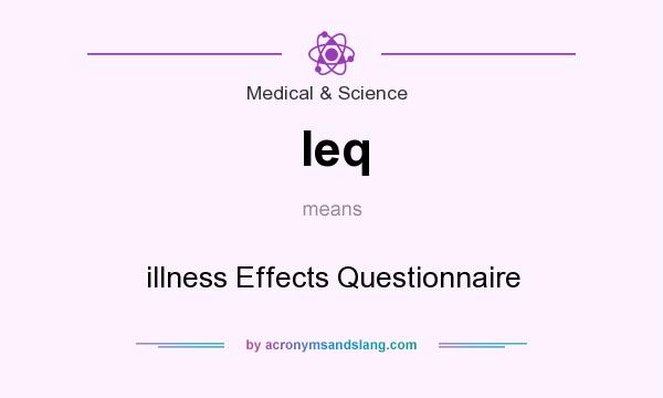What does Ieq mean? It stands for illness Effects Questionnaire