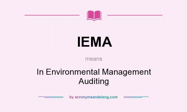 What does IEMA mean? It stands for In Environmental Management Auditing