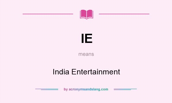 What does IE mean? It stands for India Entertainment