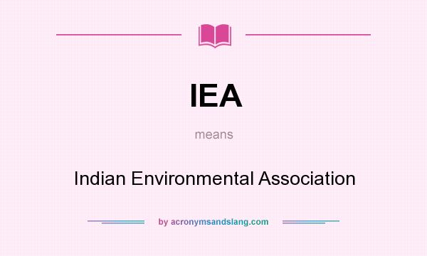 What does IEA mean? It stands for Indian Environmental Association