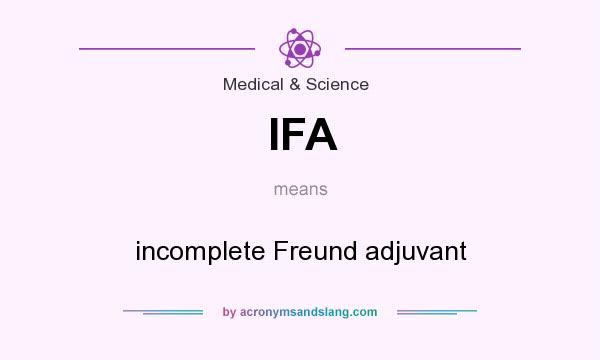 What does IFA mean? It stands for incomplete Freund adjuvant