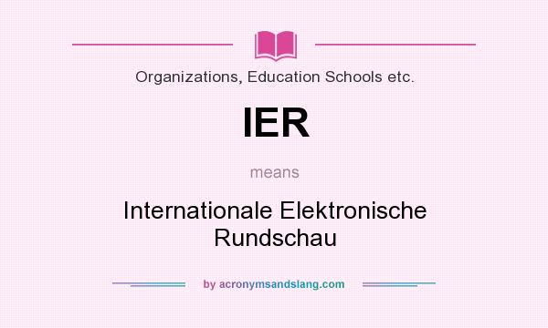 What does IER mean? It stands for Internationale Elektronische Rundschau
