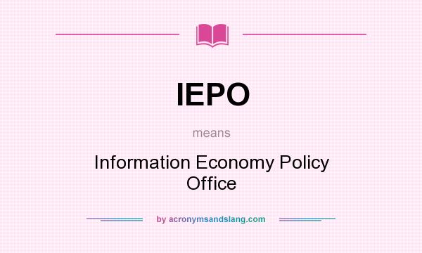 What does IEPO mean? It stands for Information Economy Policy Office