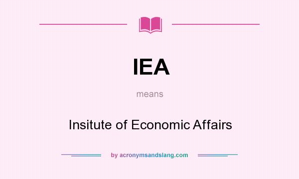 What does IEA mean? It stands for Insitute of Economic Affairs