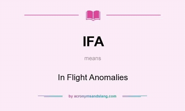 What does IFA mean? It stands for In Flight Anomalies