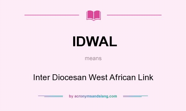 What does IDWAL mean? It stands for Inter Diocesan West African Link