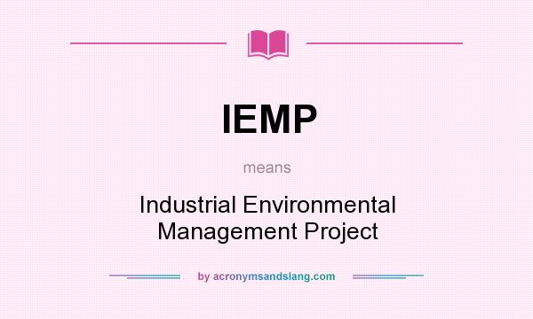 What does IEMP mean? It stands for Industrial Environmental Management Project