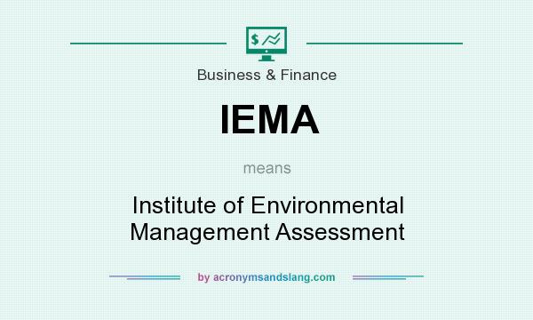 What does IEMA mean? It stands for Institute of Environmental Management Assessment