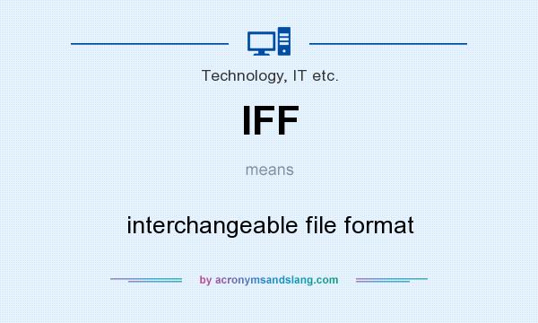 What does IFF mean? It stands for interchangeable file format