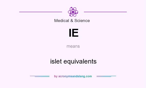 What does IE mean? It stands for islet equivalents
