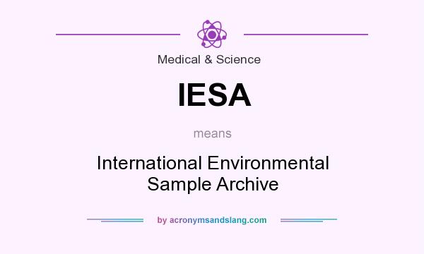 What does IESA mean? It stands for International Environmental Sample Archive