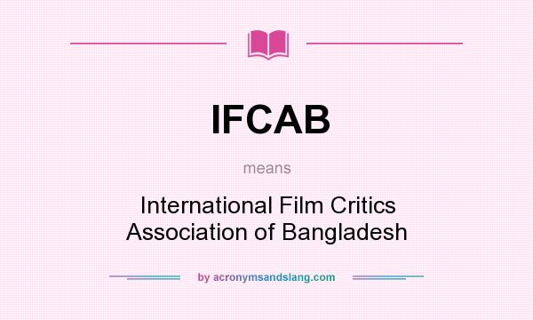 What does IFCAB mean? It stands for International Film Critics Association of Bangladesh