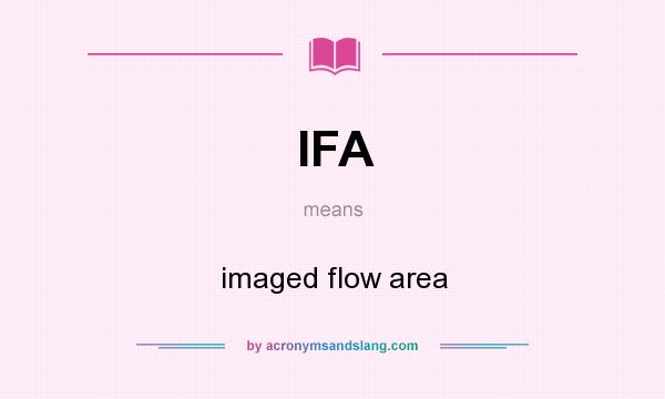 What does IFA mean? It stands for imaged flow area