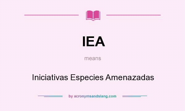 What does IEA mean? It stands for Iniciativas Especies Amenazadas