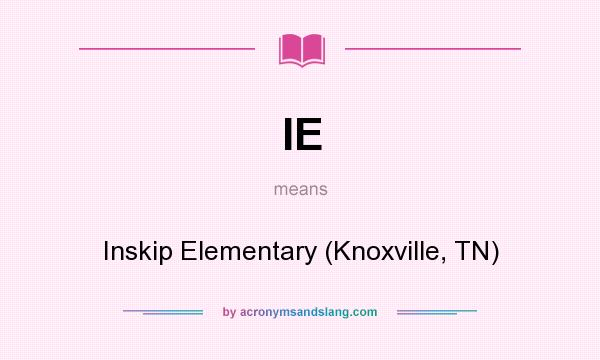 What does IE mean? It stands for Inskip Elementary (Knoxville, TN)