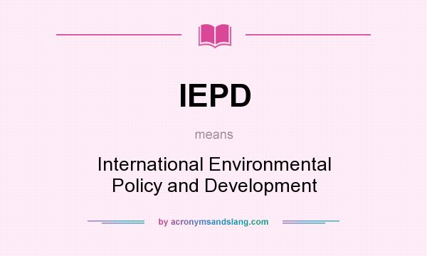 What does IEPD mean? It stands for International Environmental Policy and Development