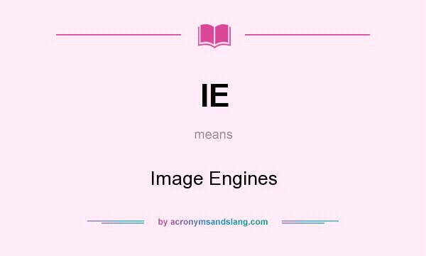 What does IE mean? It stands for Image Engines