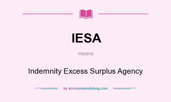 What does IESA mean? It stands for Indemnity Excess Surplus Agency
