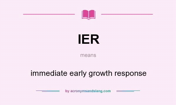 What does IER mean? It stands for immediate early growth response