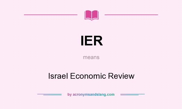 What does IER mean? It stands for Israel Economic Review