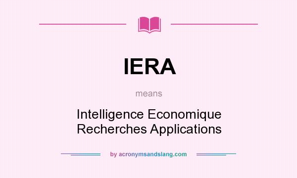 What does IERA mean? It stands for Intelligence Economique Recherches Applications
