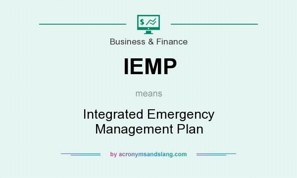 What does IEMP mean? It stands for Integrated Emergency Management Plan