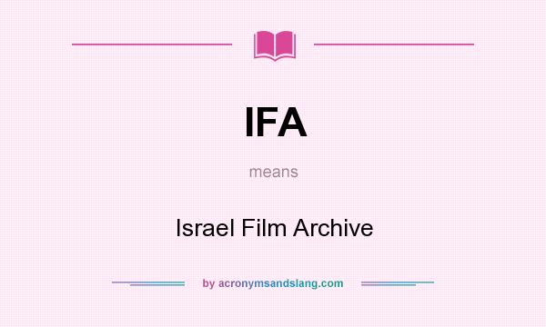 What does IFA mean? It stands for Israel Film Archive