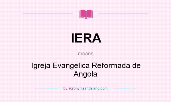 What does IERA mean? It stands for Igreja Evangelica Reformada de Angola