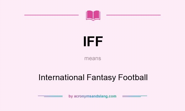 What does IFF mean? It stands for International Fantasy Football