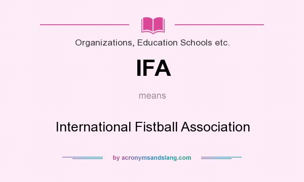 What does IFA mean? It stands for International Fistball Association