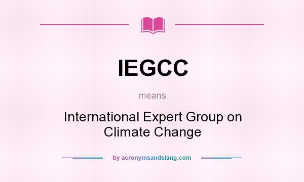 What does IEGCC mean? It stands for International Expert Group on Climate Change