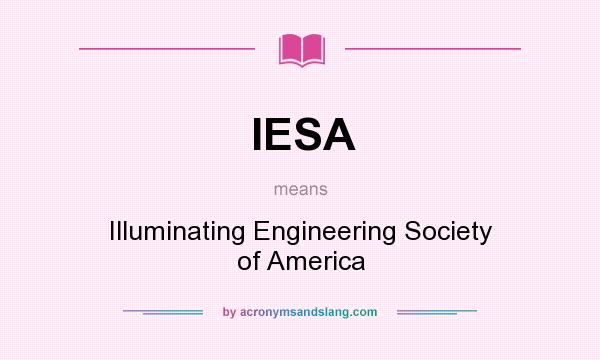 What does IESA mean? It stands for Illuminating Engineering Society of America
