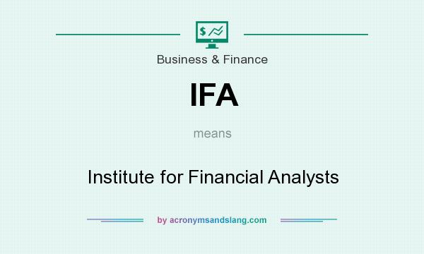 What does IFA mean? It stands for Institute for Financial Analysts