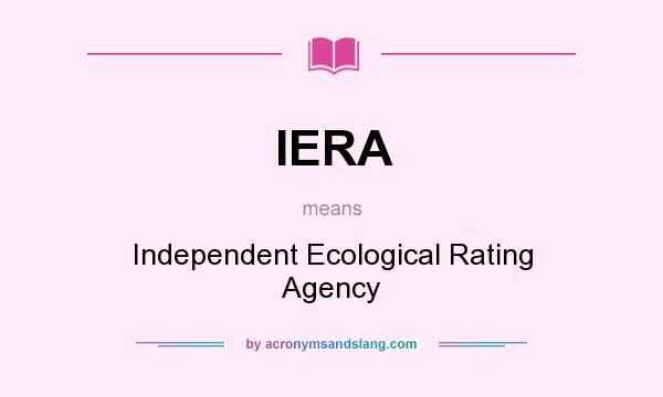 What does IERA mean? It stands for Independent Ecological Rating Agency