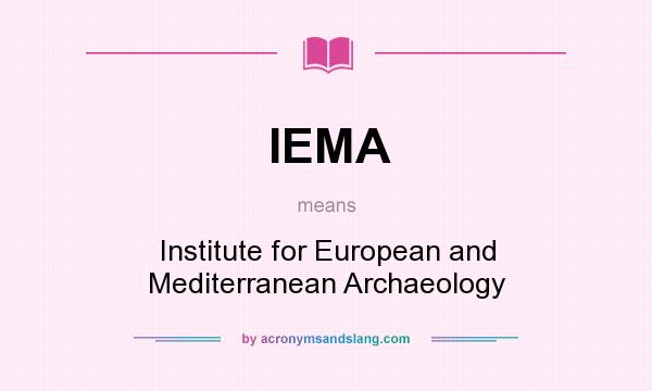 What does IEMA mean? It stands for Institute for European and Mediterranean Archaeology