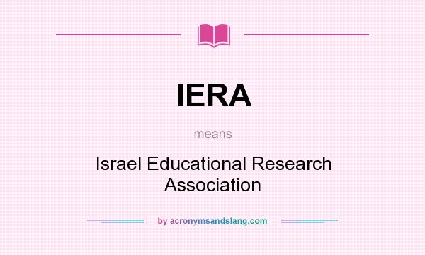 What does IERA mean? It stands for Israel Educational Research Association