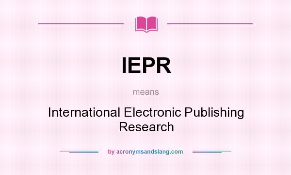 What does IEPR mean? It stands for International Electronic Publishing Research
