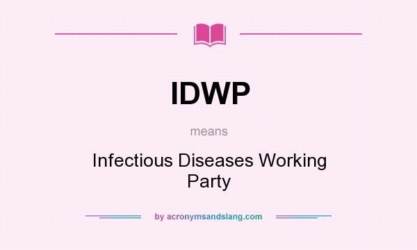 What does IDWP mean? It stands for Infectious Diseases Working Party