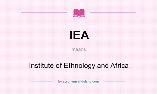 What does IEA mean? It stands for Institute of Ethnology and Africa