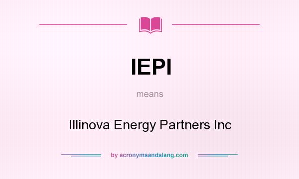 What does IEPI mean? It stands for Illinova Energy Partners Inc