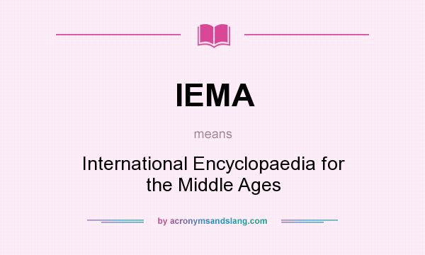 What does IEMA mean? It stands for International Encyclopaedia for the Middle Ages